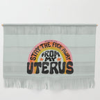Stay the Fuck Away From My Uterus Wall Hanging Gallery Image 1