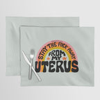 Stay the Fuck Away From My Uterus Placemat Gallery Image 1