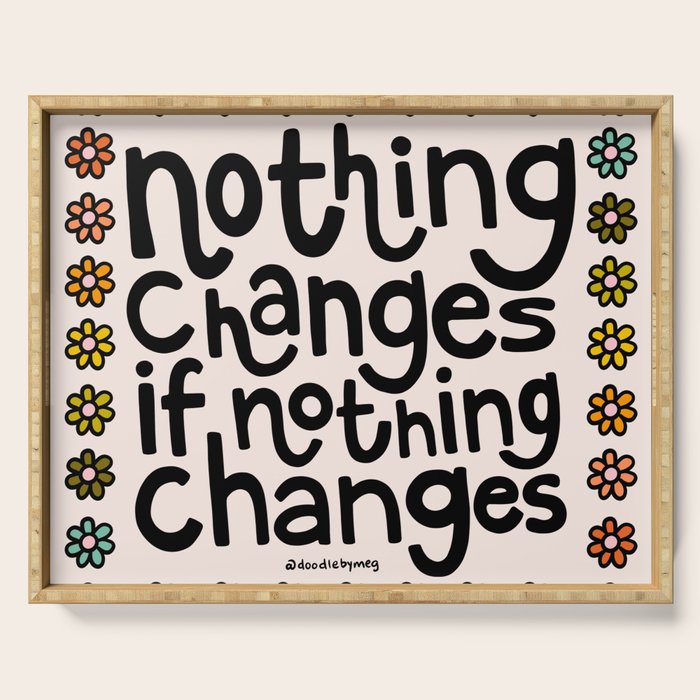 Nothing Changes If Nothing Changes Serving Tray Gallery Image 1