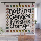 Nothing Changes If Nothing Changes Wall Mural Gallery Image 1