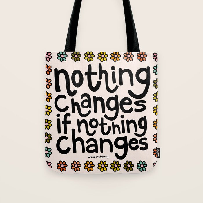 Nothing Changes If Nothing Changes Tote Bag Gallery Image 1