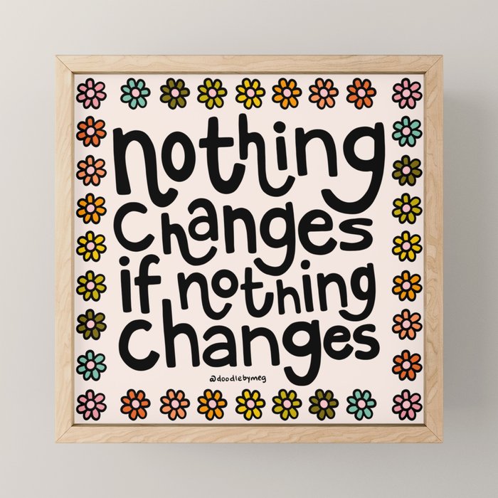 Nothing Changes If Nothing Changes Mini Art Print Gallery Image 1