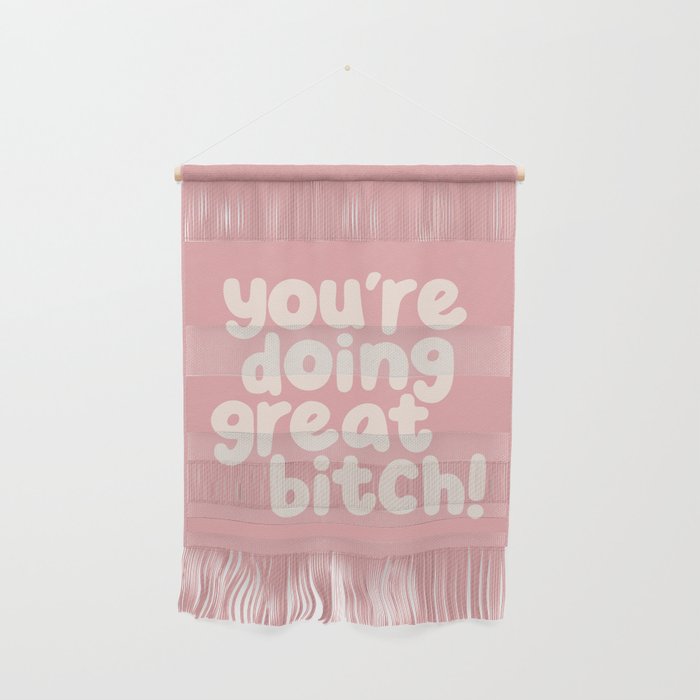 Youâre Doing Great Bitch Wall Hanging Gallery Image 1