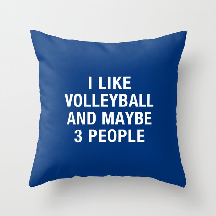 I LIKE VOLLEYBALL AND MAYBE 3 PEOPLE Throw Pillow Gallery Image 6