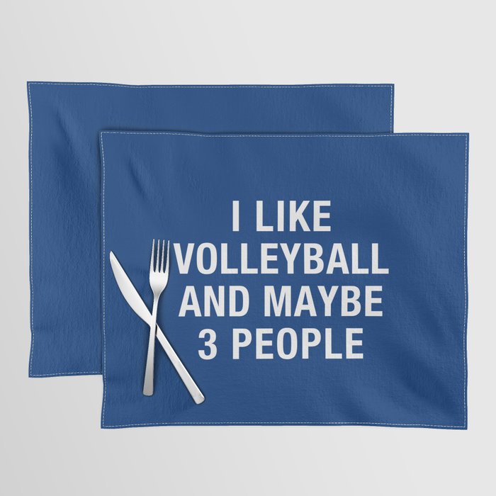 I LIKE VOLLEYBALL AND MAYBE 3 PEOPLE Placemat Gallery Image 1