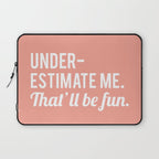 Underestimate Me. That'll Be Fun, Funny Quote Laptop Sleeve Gallery Image 1