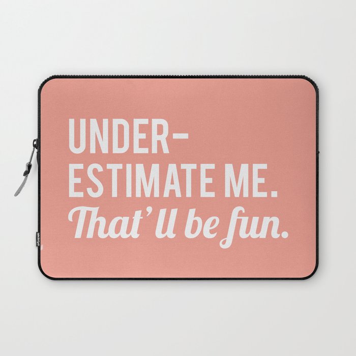 Underestimate Me. That'll Be Fun, Funny Quote Laptop Sleeve Gallery Image 1