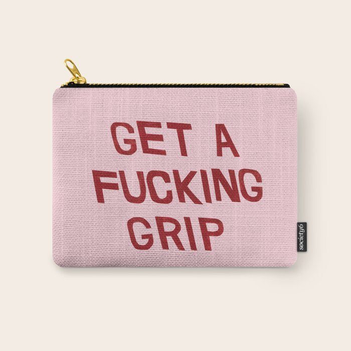 get a fucking grip Carry All Pouch Gallery Image 1