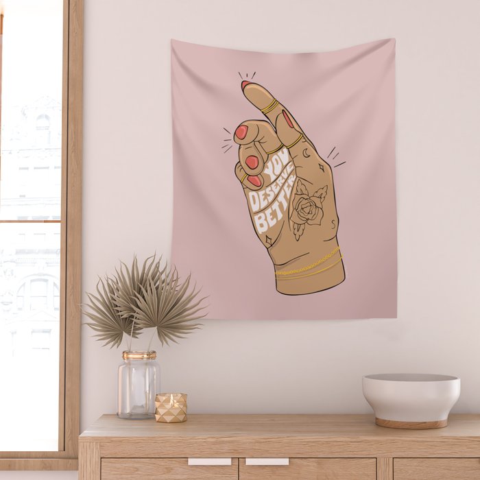 YOU DESERVE BETTER Wall Tapestry Gallery Image 2