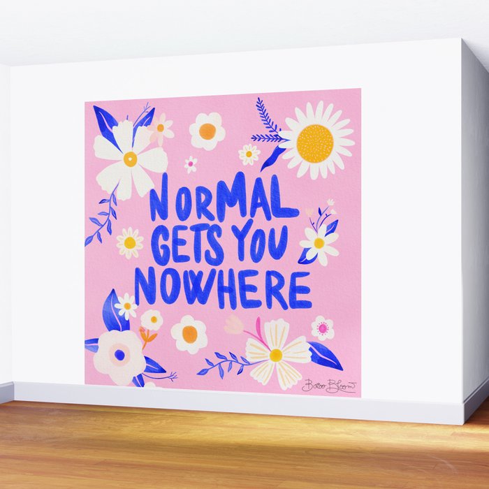 Normal gets you nowhere Wall Mural Gallery Image 2
