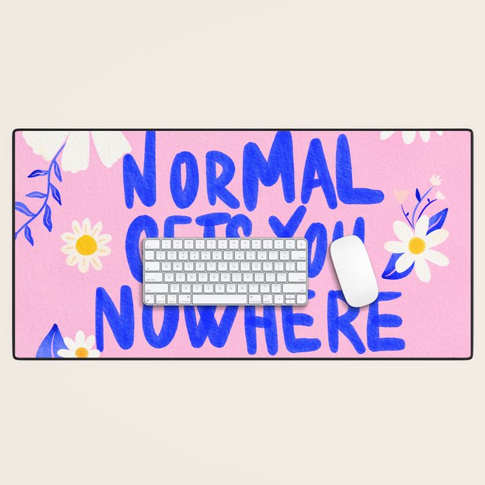 Normal gets you nowhere Desk Mat Gallery Image 1