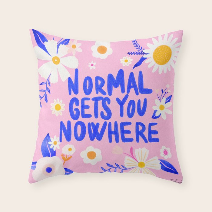Normal gets you nowhere Throw Pillow Gallery Image 6