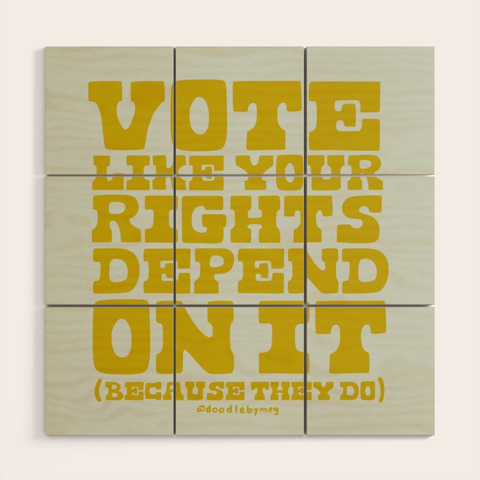 Vote Like Your Rights Depend On It in Green Wood Wall Art Gallery Image 1