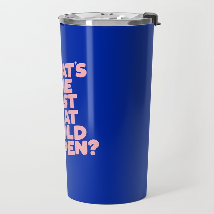 Whats The Best That Could Happen Travel Mug Gallery Image 2
