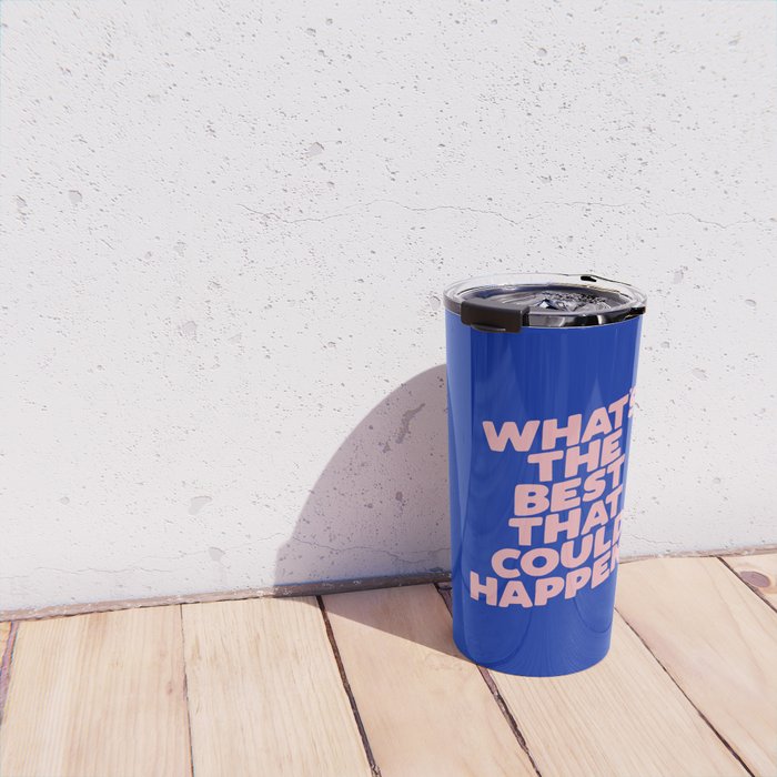 Whats The Best That Could Happen Travel Mug Gallery Image 4