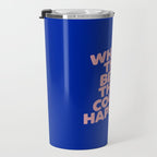 Whats The Best That Could Happen Travel Mug Gallery Image 3