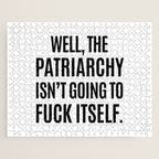 Well, The Patriarchy Isn't Going To Fuck Itself Jigsaw Puzzle Gallery Image 1