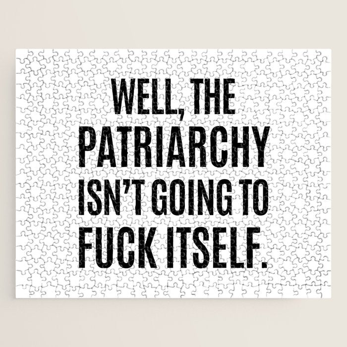 Well, The Patriarchy Isn't Going To Fuck Itself Jigsaw Puzzle Gallery Image 1