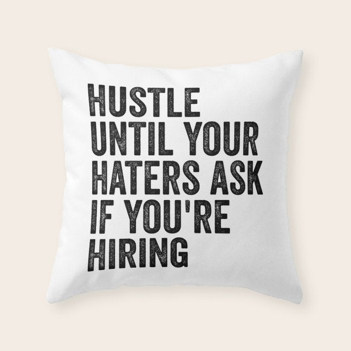 Hustle until your haters ask if you're hiring Throw Pillow Gallery Image 6