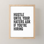 Hustle until your haters ask if you're hiring Mini Art Print Gallery Image 1