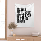 Hustle until your haters ask if you're hiring Wall Tapestry Gallery Image 2