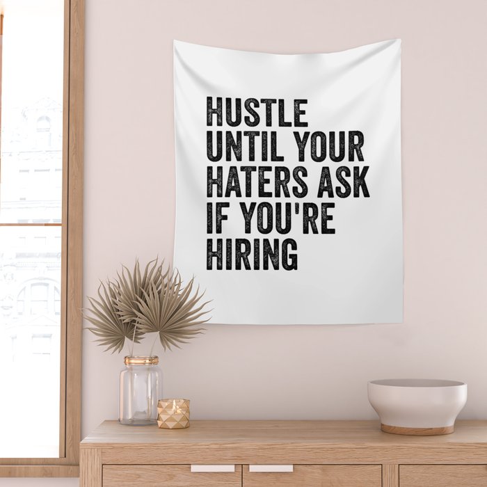 Hustle until your haters ask if you're hiring Wall Tapestry Gallery Image 2