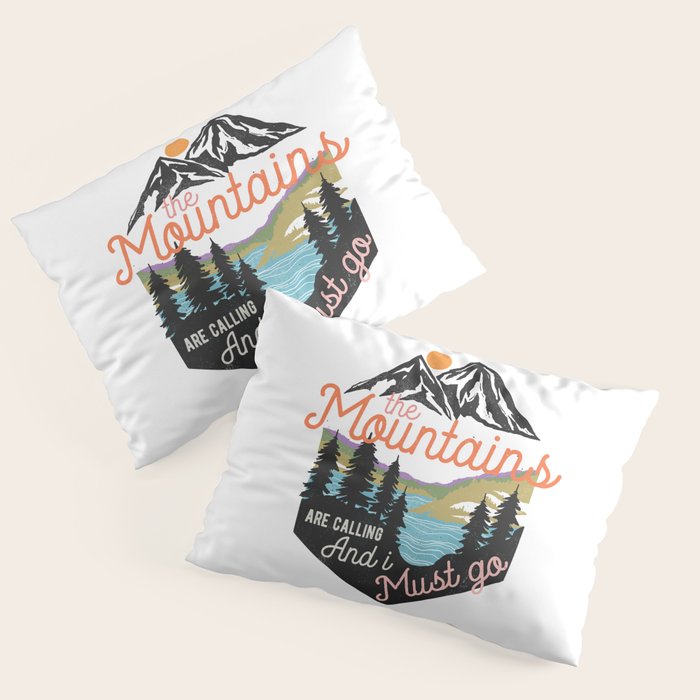 The Mountains Are Calling And I Must Go Pillow Sham Gallery Image 3