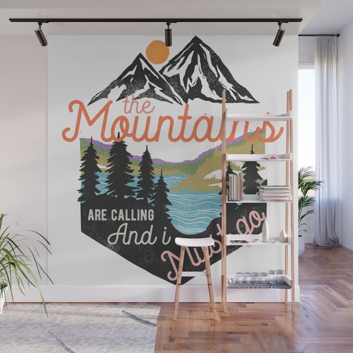 The Mountains Are Calling And I Must Go Wall Mural Gallery Image 1