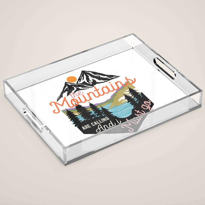 The Mountains Are Calling And I Must Go Acrylic Tray Gallery Image 1