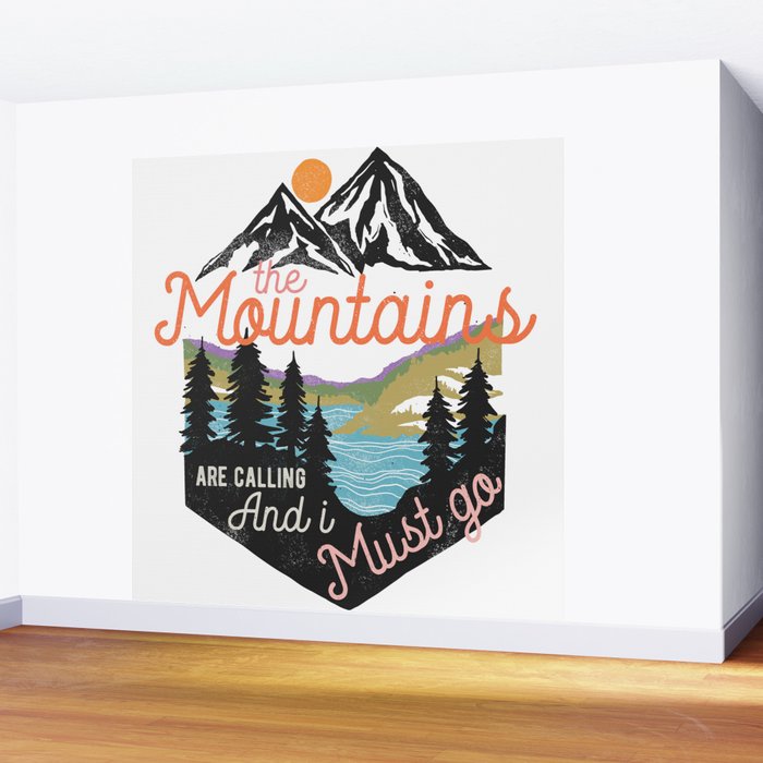 The Mountains Are Calling And I Must Go Wall Mural Gallery Image 2