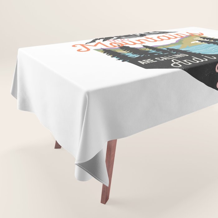 The Mountains Are Calling And I Must Go Tablecloth Gallery Image 1