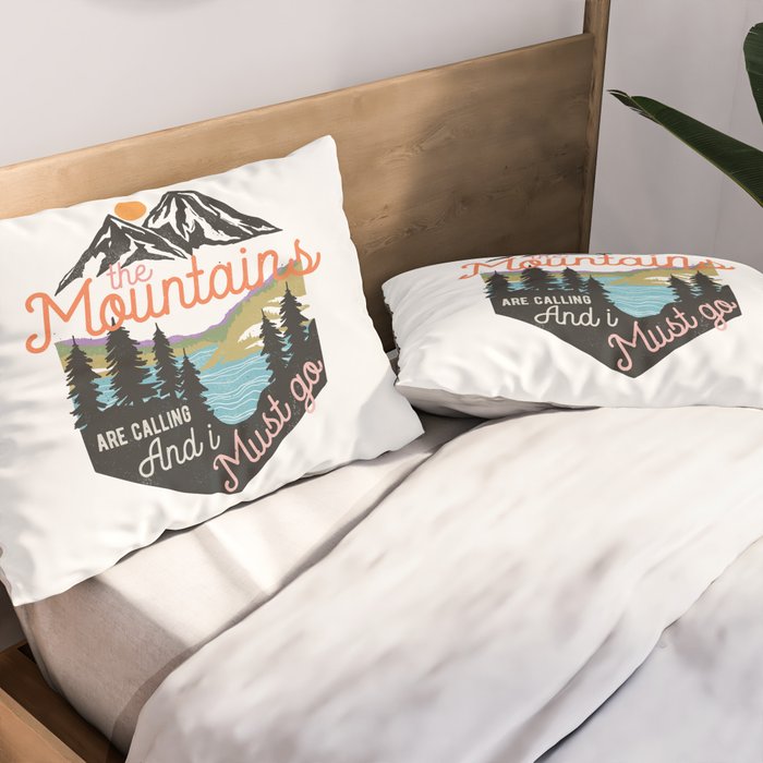 The Mountains Are Calling And I Must Go Pillow Sham Gallery Image 2