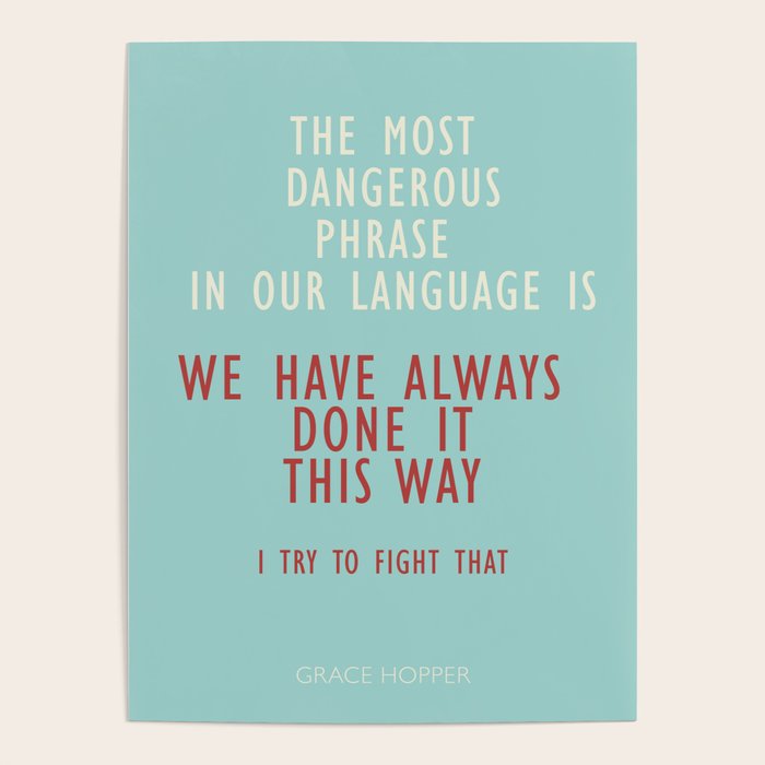 Grace Hopper quote, I alway try to fight that, inspirational, motivational sentence Poster Gallery Image 4
