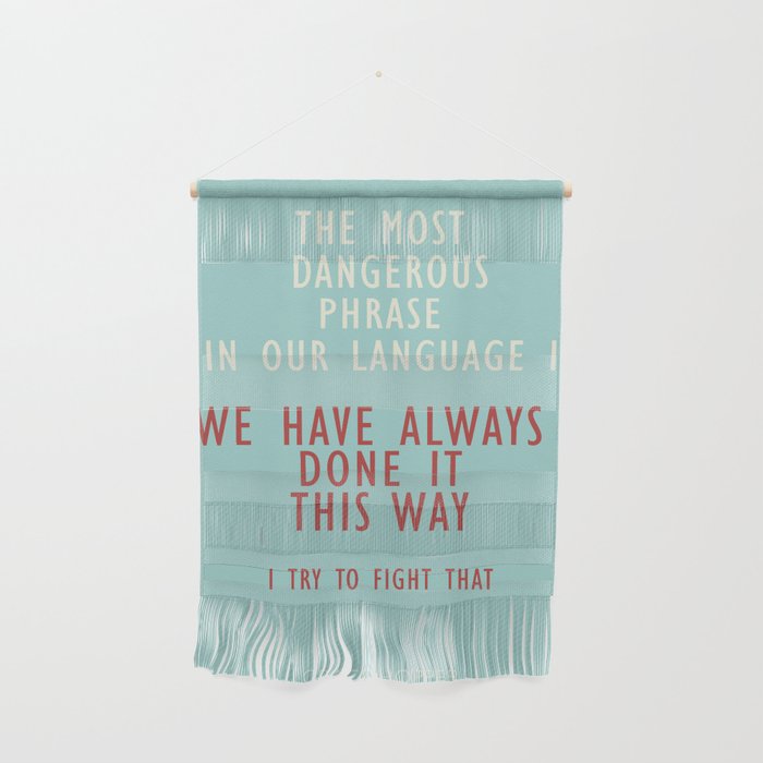 Grace Hopper quote, I alway try to fight that, inspirational, motivational sentence Wall Hanging Gallery Image 1