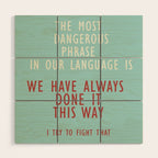 Grace Hopper quote, I alway try to fight that, inspirational, motivational sentence Wood Wall Art Gallery Image 1
