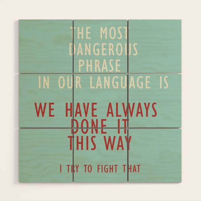 Grace Hopper quote, I alway try to fight that, inspirational, motivational sentence Wood Wall Art Gallery Image 1