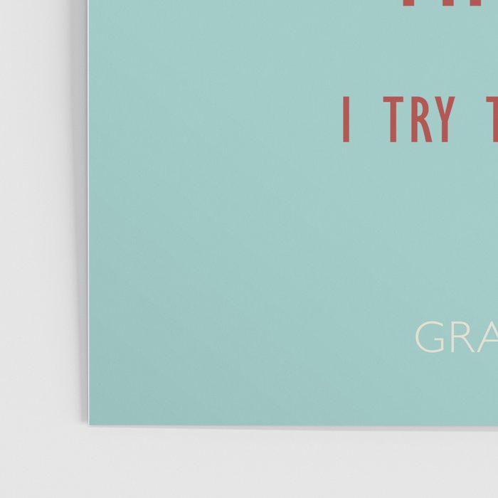 Grace Hopper quote, I alway try to fight that, inspirational, motivational sentence Poster Gallery Image 3