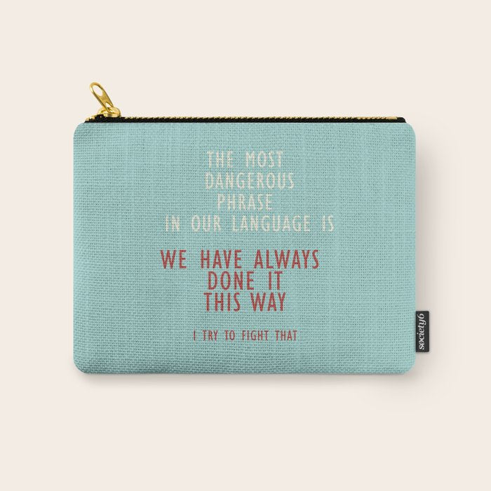 Grace Hopper quote, I alway try to fight that, inspirational, motivational sentence Carry All Pouch Gallery Image 1