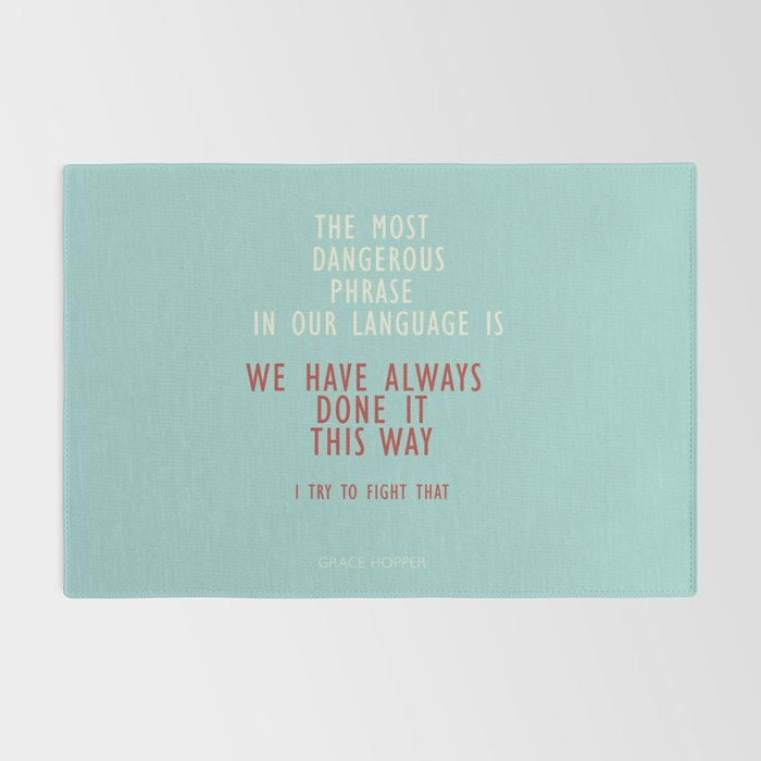 Grace Hopper quote, I alway try to fight that, inspirational, motivational sentence Rug Gallery Image 2