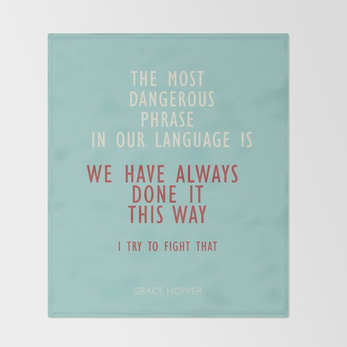 Grace Hopper quote, I alway try to fight that, inspirational, motivational sentence Throw Blanket Gallery Image 2