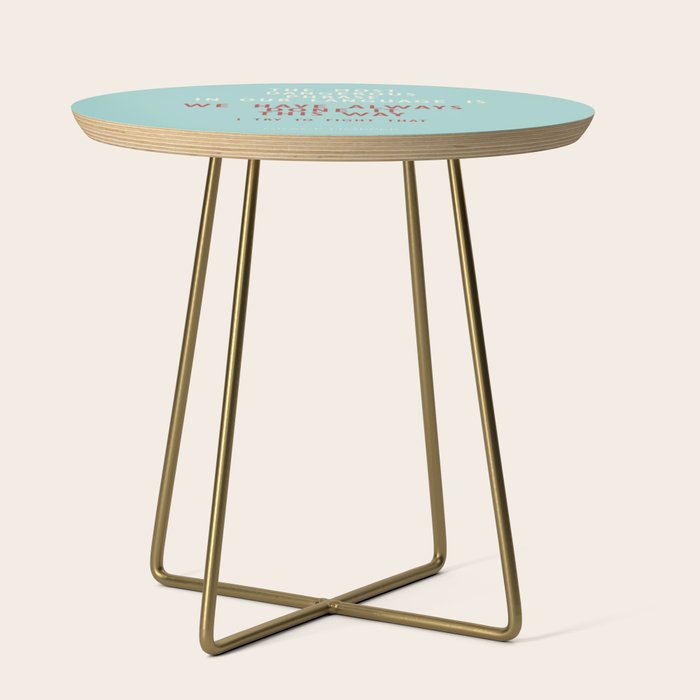 Grace Hopper quote, I alway try to fight that, inspirational, motivational sentence Side Table Gallery Image 1