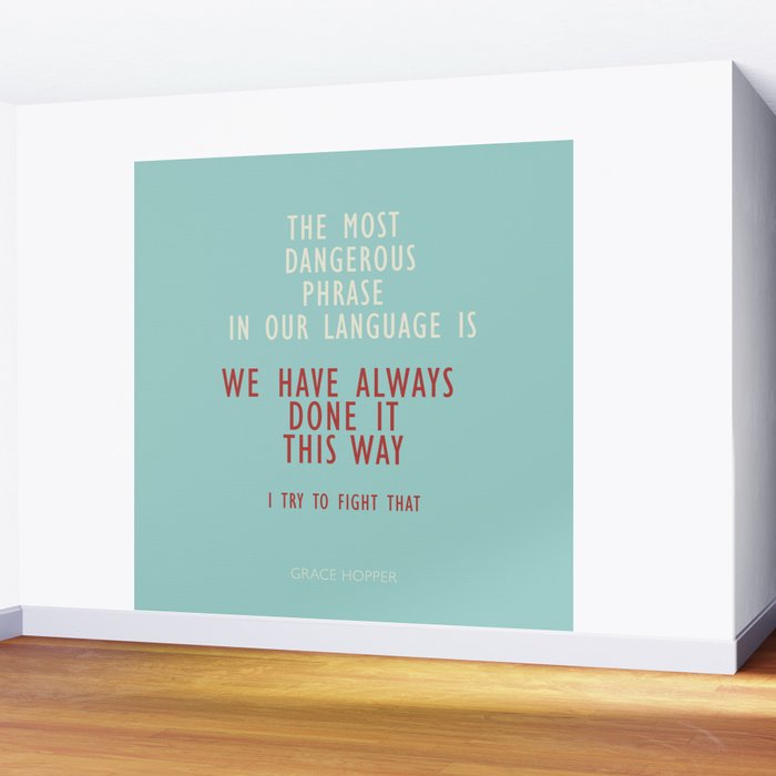 Grace Hopper quote, I alway try to fight that, inspirational, motivational sentence Wall Mural Gallery Image 2
