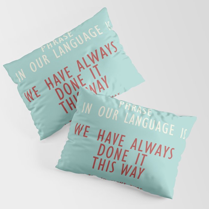 Grace Hopper quote, I alway try to fight that, inspirational, motivational sentence Pillow Sham Gallery Image 3