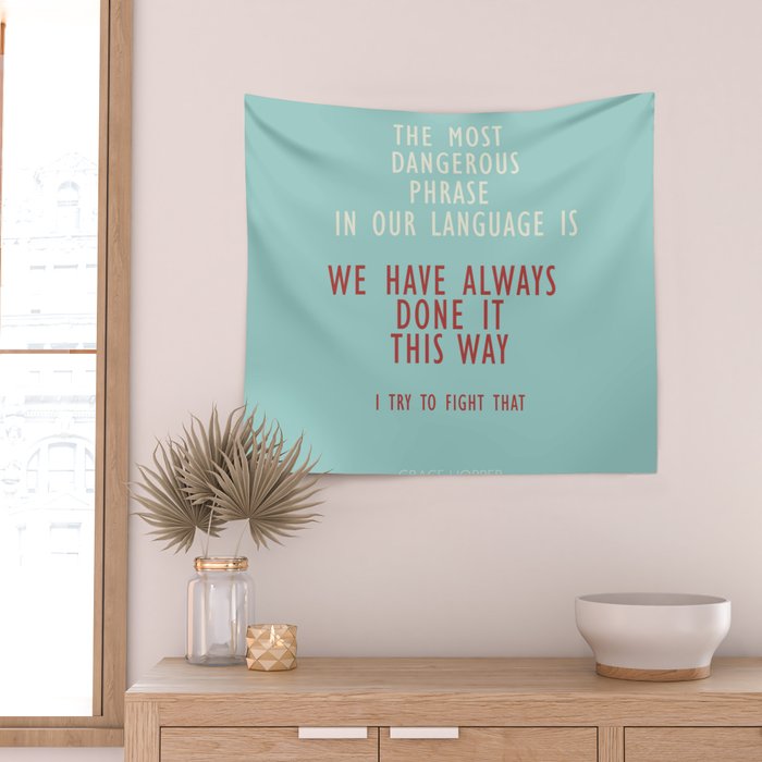 Grace Hopper quote, I alway try to fight that, inspirational, motivational sentence Wall Tapestry Gallery Image 2