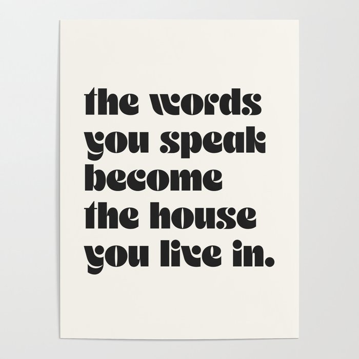 the words you speak become the house you live in. Poster Gallery Image 4