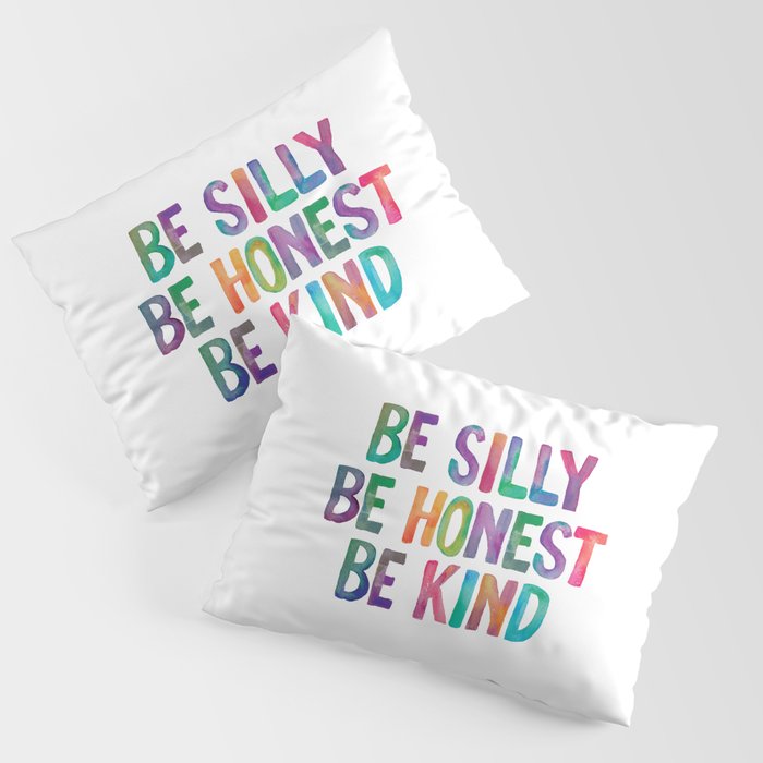 Be Silly Be Honest Be Kind Pillow Sham Gallery Image 1