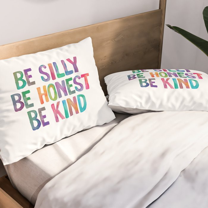 Be Silly Be Honest Be Kind Pillow Sham Gallery Image 2
