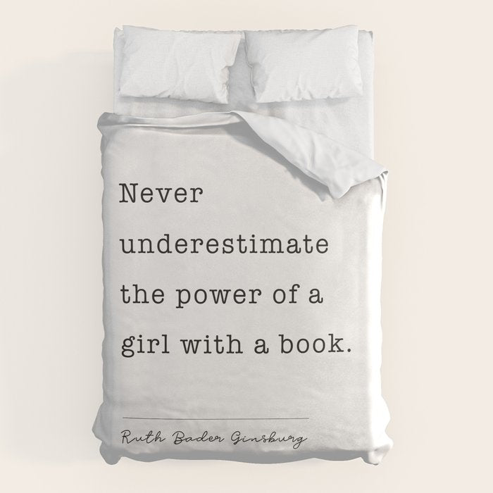 Ruth Bader Ginsburg Never Underestimate The Power Of A Girl With A Book. Duvet Cover Gallery Image 6