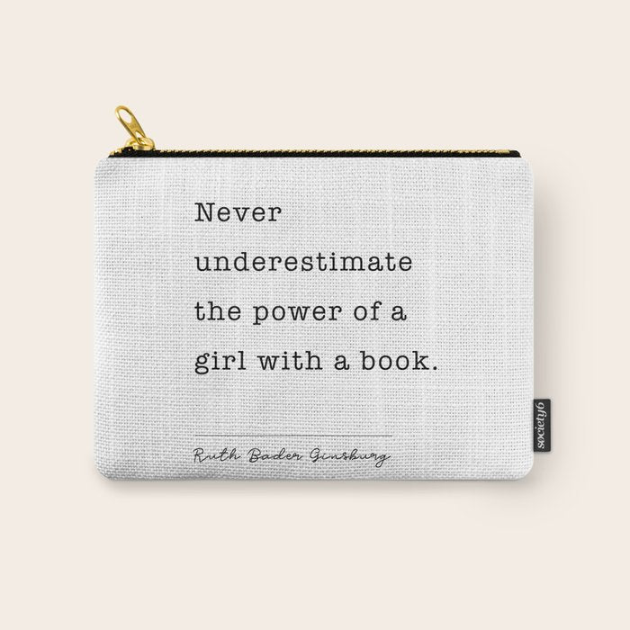 Ruth Bader Ginsburg Never Underestimate The Power Of A Girl With A Book. Carry All Pouch Gallery Image 1