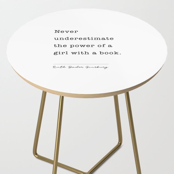 Ruth Bader Ginsburg Never Underestimate The Power Of A Girl With A Book. Side Table Gallery Image 2